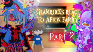 Glamrocks react to afton family ||part 2||fnaf||GC||#fnafgacha//shout out to Lil sis @Tigercutie