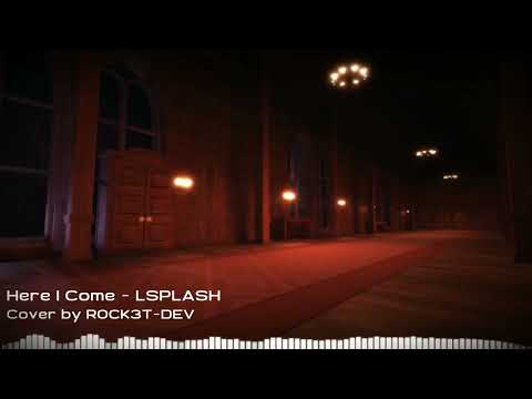 LSPLASH - Here I Come (Remix)