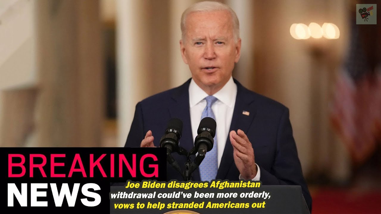 Joe Biden disagrees Afghanistan withdrawal could’ve been more orderly..., World News Today, Stand Up