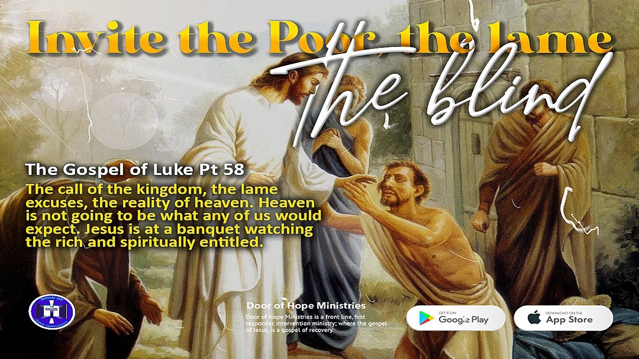 Invite the Poor, the lame the blind Luke 14:12-24 The Gospel of Luke Pt ...