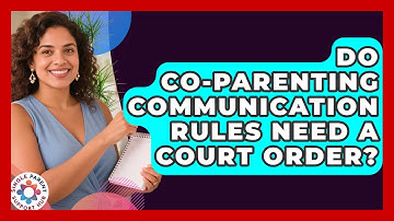 Do Co-parenting Communication Rules Need A Court Order? - Single Parent Support Hub