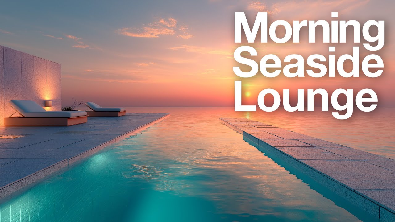 Morning by the Sea | Calm Chillout Music for Focus & Peace