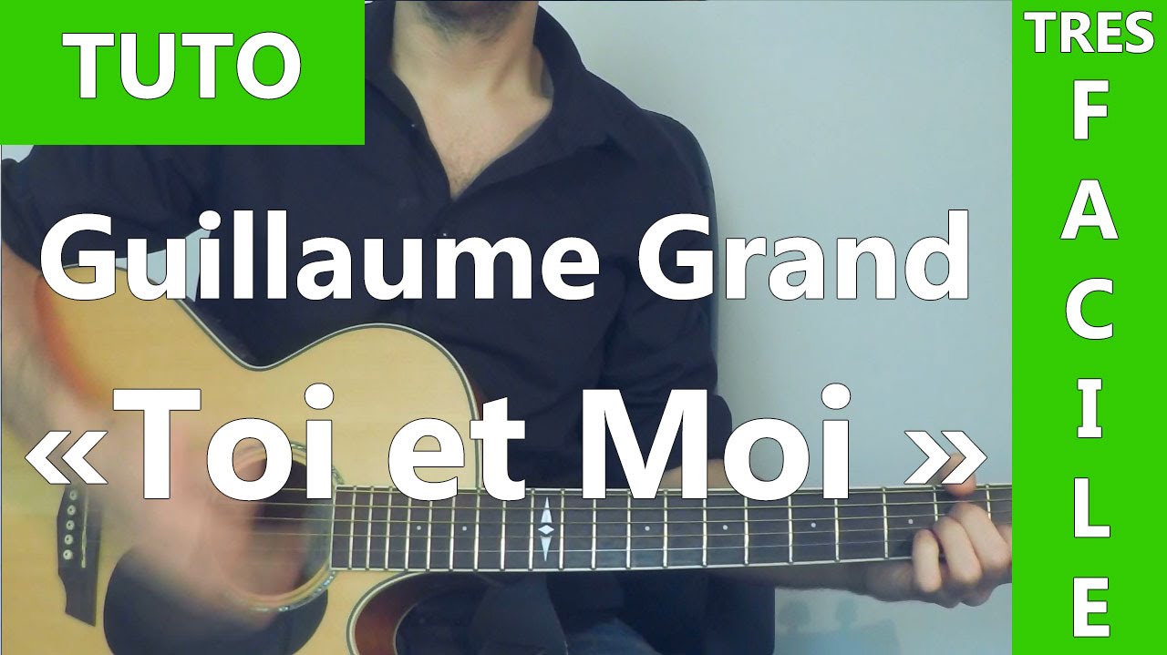 Guillaume Grand Toi et Moi TUTO Guitare YouTube