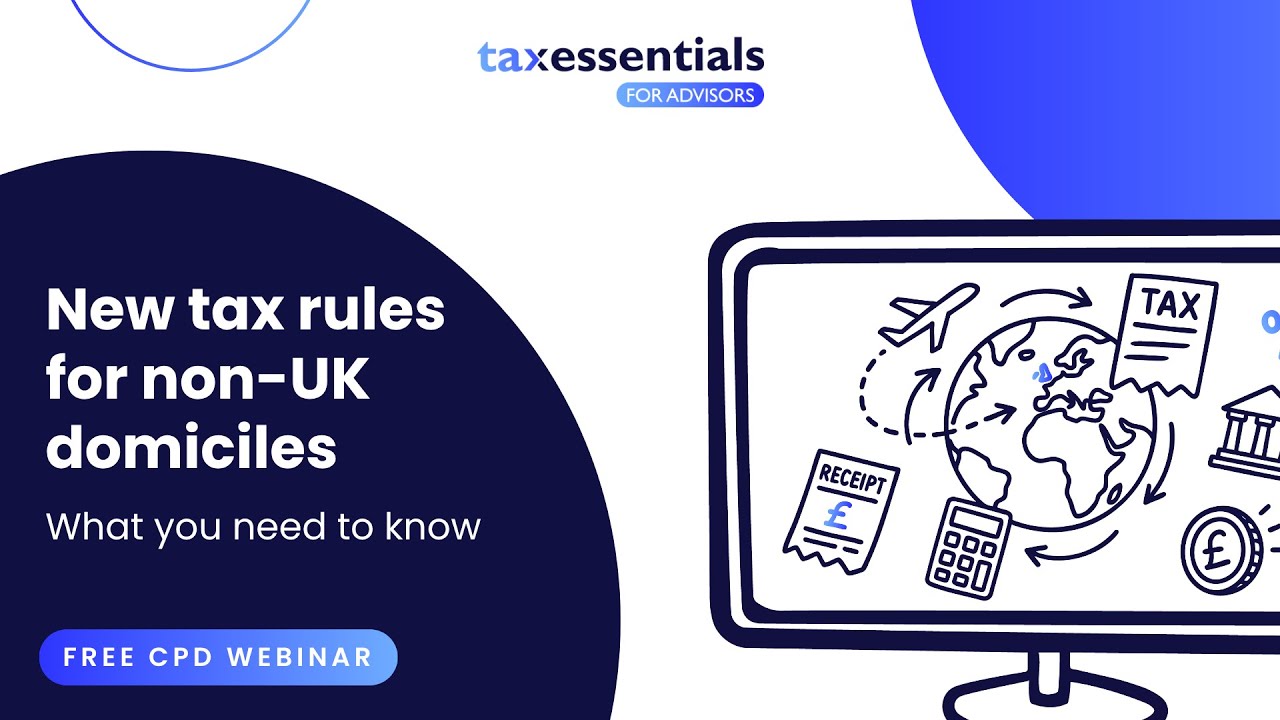 New tax rules for non-UK domiciles  - What you need to know
