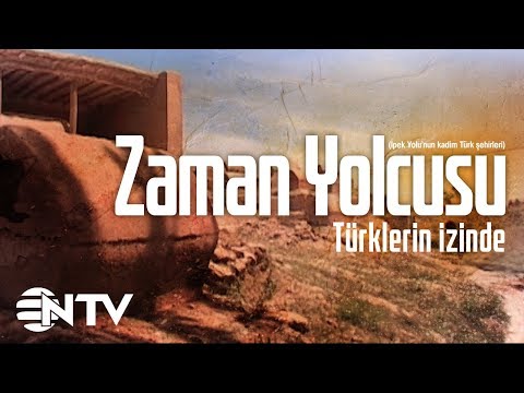 Zaman Yolcusu - Türklerin İzinde/İpek Yolu’nun kadim Türk şehirleri