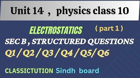 Ch14 sec B (part 1)Q1 till Q6,structured questions physics class 10 @Classictution