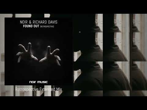 Noir & Richard Davis - Found Out (Retrospective Extended Mix)