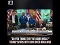 "Do You Think They're Doing Well?" Trump Spars with CNN over Iran War