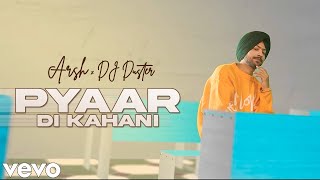 Pyaar Di Kahani Full Song Arsh Unwanted Music Dj Duster Salh Studios New Punjabi Song 2024