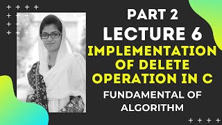 Implementation of Delete Operation in C | Fundamentals of Algorithm | Lecture 6 | Part 2