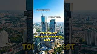 Top 5 Tallest Skyscrapers in Indonesia | 2026 🇮🇩 #tallestbuildings #skyscrapers #cityskyline Top 5 Tallest Skyscrapers in Indonesia | 2026 🇮🇩 #tallestbuildings #skyscrapers #cityskyline
