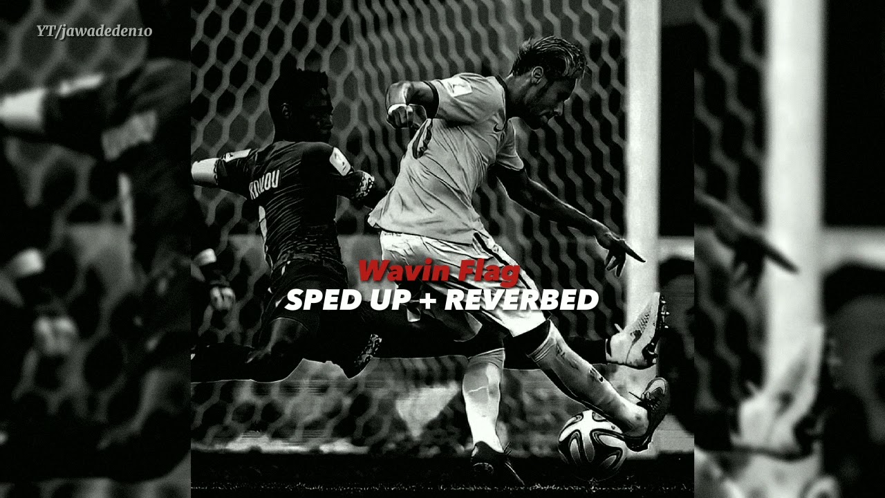 Wavin Flag Knaan • (Sped up + Reverbed)•