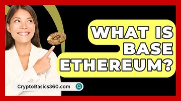 What Is Base Ethereum? - CryptoBasics360.com