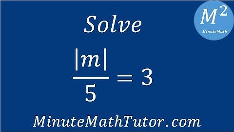 Solve |m|/5=3