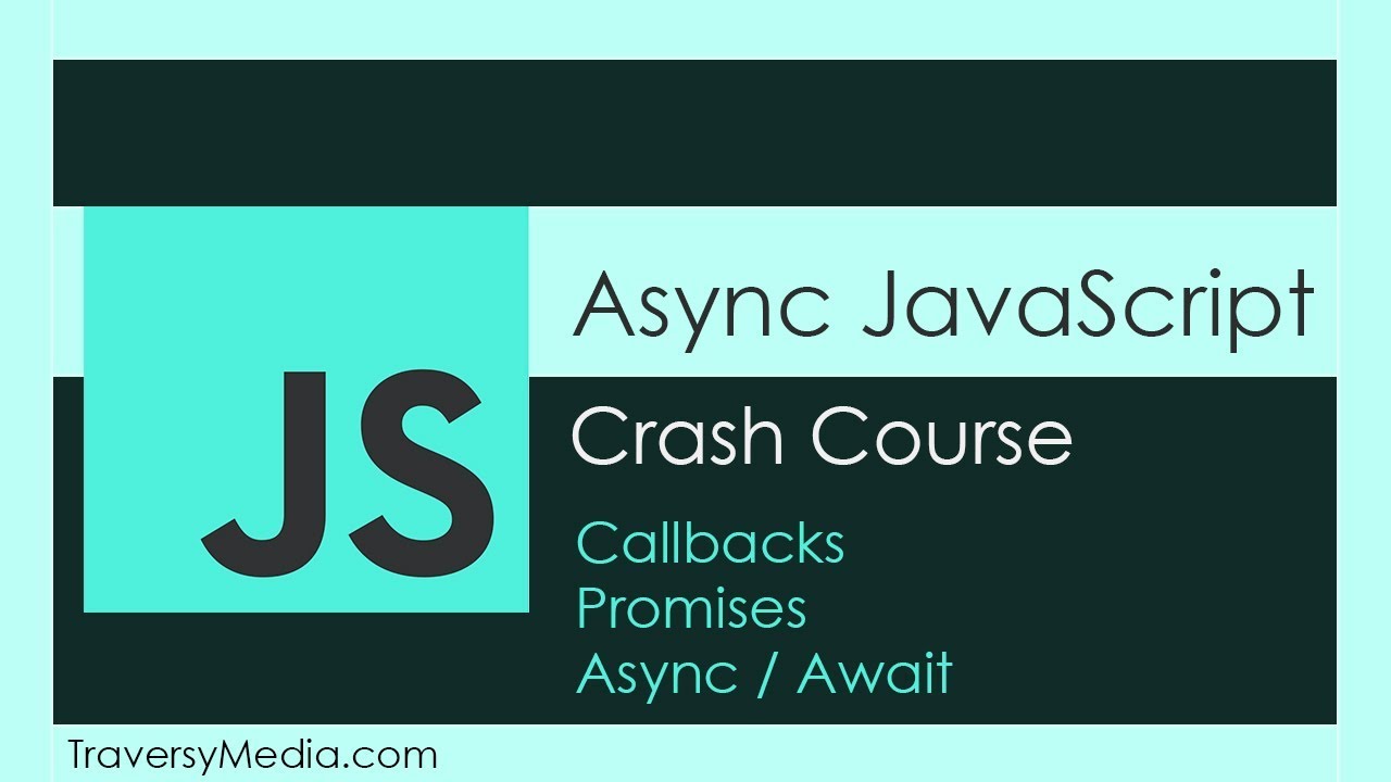 Async Js Crash Course - Callbacks, Promises, Async Await