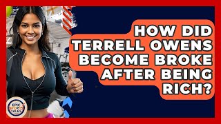 How Did Terrell Owens Become Broke After Being Rich? - Epic Sports Tales