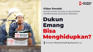 Dukun Ternyata Bisa Menghidupkan Orang Mati - Ustadz Muhammad Syahputra, Lc