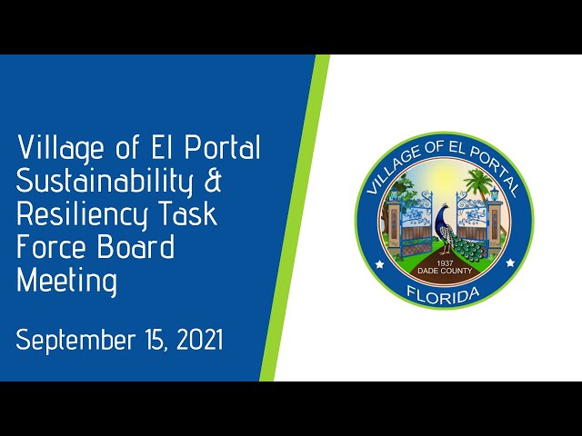 Village of El Portal Sustainability & Resiliency Task Force Board Meeting September 15, 2021