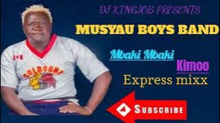 Best of Musyau boys band mix|Mbaki Mbaki mweene [DJ KINGJOB]