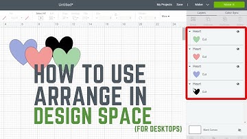How to Use Arrange in Cricut Design Space (for Desktop)