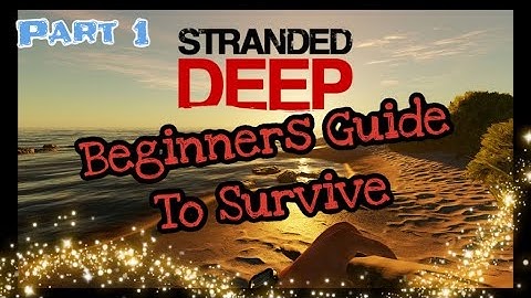 The First Day - Beginners Guide To Survive Stranded Deep - PS4 Part 1