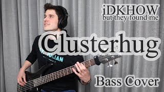 Video thumbnail of "iDKHOW - Clusterhug (Bass Cover With Tab)"