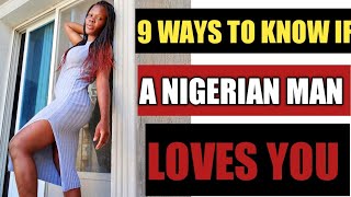 How TO KNOW IF A NIGERIAN MAN LOVES YOU