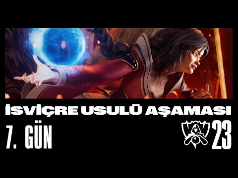 2023 Worlds | İsviçre Usulü Aşaması 7. Gün