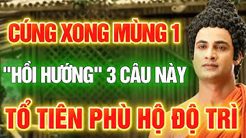 CÚNG MÙNG 1 XONG, HÃY ĐỌC THẦM 3 CÂU NÀY TRƯỚC BÀN THỜ GIA TIÊN| CON CHÁU 3 ĐỜI HƯỞNG PHÚC LỚN
