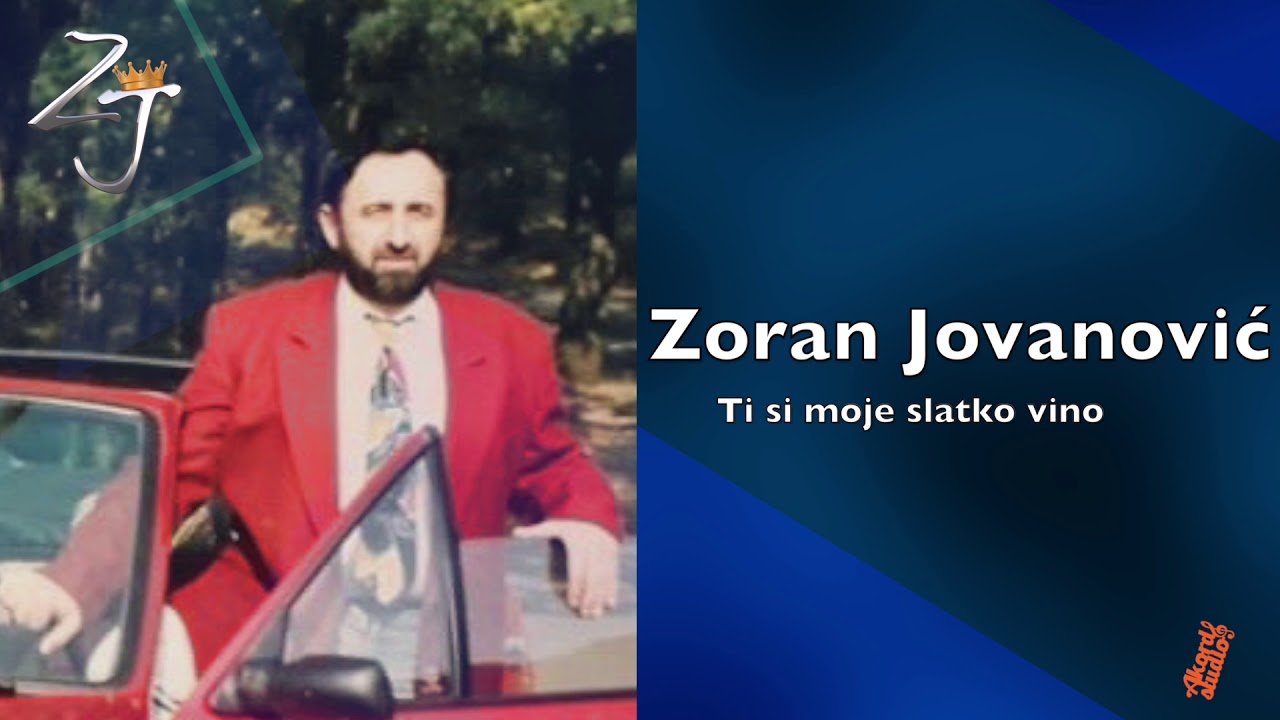 Zoran Jovanovic Ti si moje slatko vino