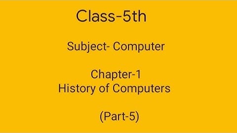 Class-5th || Computer || Ch-1 History of Computers (Part-5) ||