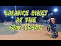 RACING BALANCE BIKES AT THE BMX TRACK!