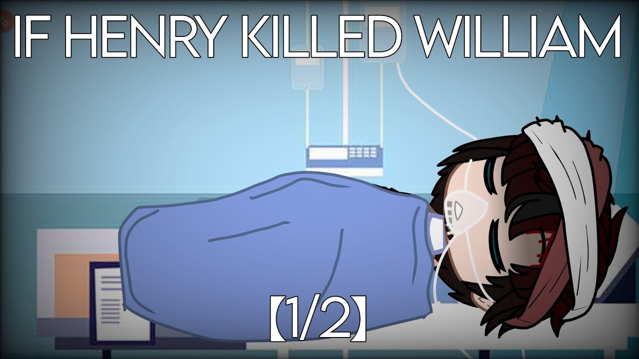「If Henry killed William」【1/2】《Read desc》（⚠️TW⚠️）