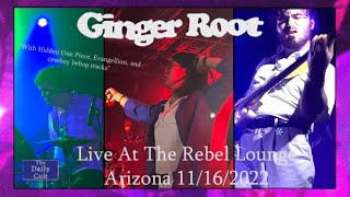 Ginger Root Live at the Rebel Lounge | FULL SHOW | Close Up View | November 16th 2022 |