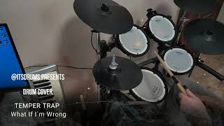 The Temper Trap - What If I&#39;m Wrong (Drum Cover by @itsdrums)