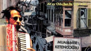 Muammer Ketencoğlu - Alt'ay Oldu Ben Bu Dağı Aşalı [ İzmir Hatırası © 2007 Kalan Müzik ] Resimi