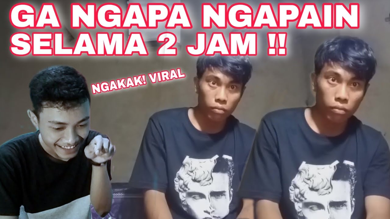 VIRAL! 2 JAM GA NGAPA NGAPAIN!! REACTION - YouTube