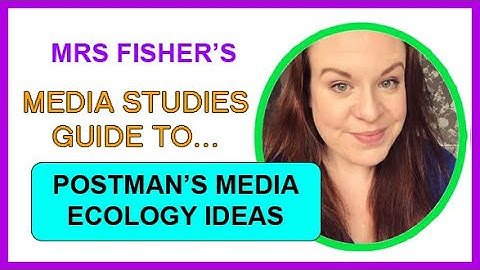 Media Studies - Neil Postman’s Media Ecology & Technology Theories