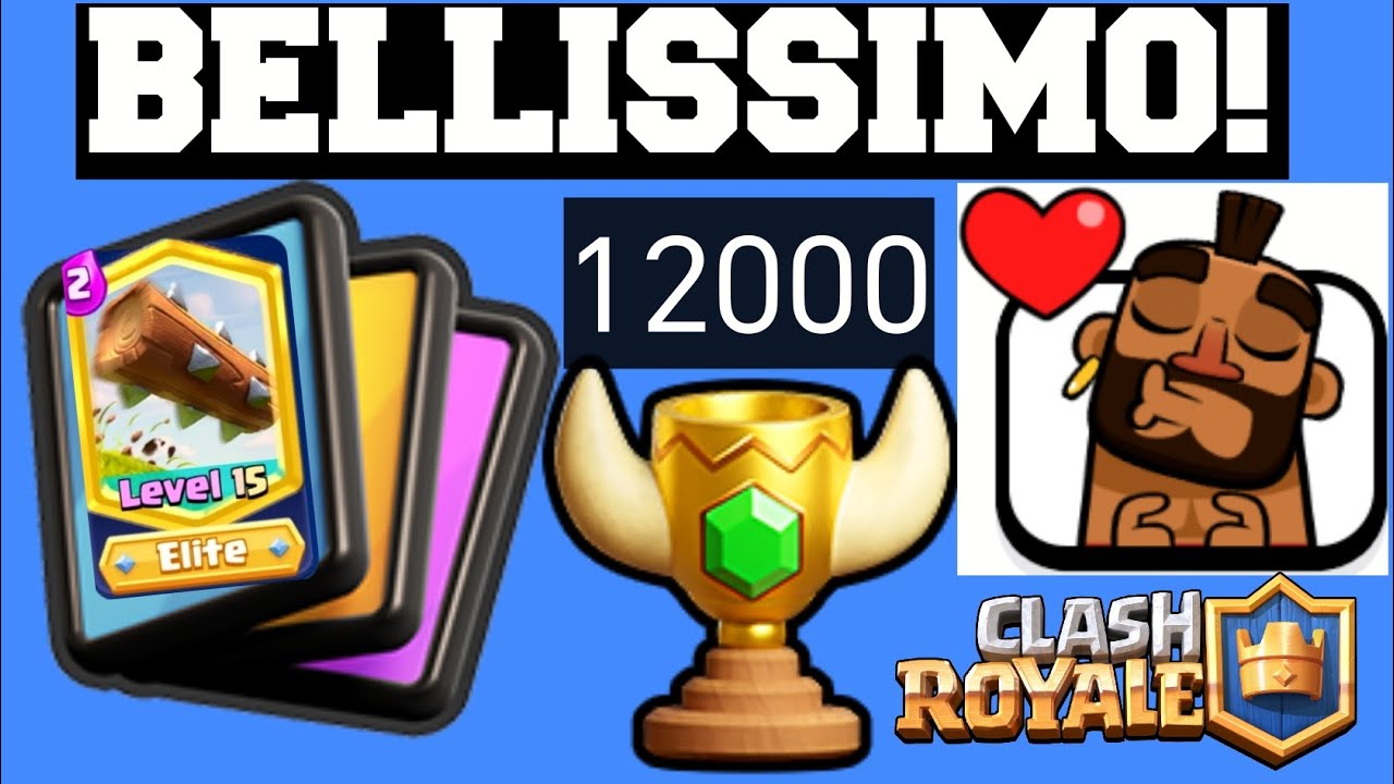 TRONCO LIVELLO 15 E RAGGIUNGO 12K TROFEI!-CLASH ROYALE GAMEPLAY DECK 2. ...