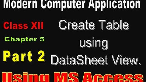 COMA | Class XII | MS Access | Part II | Create table in Data Sheet View.