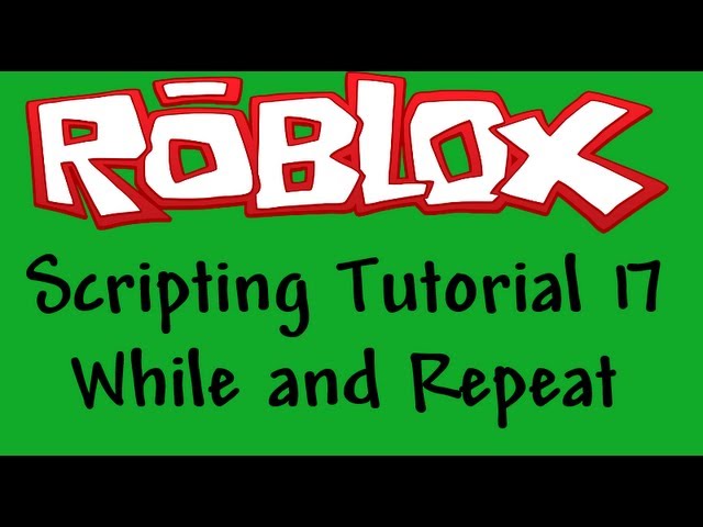 Roblox Beginners Scripting Tutorial 17 While And Repeat Loops Youtube - roblox lua script loop