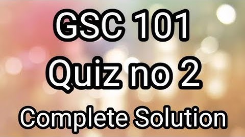 GSC101 Quiz 2 | gsc101 quiz 2 complete solution | Gsc101 quiz 2 solved |Fall 2021- 22| #informative