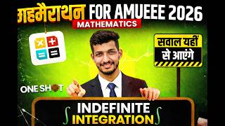 AMUEEE 2026 Maths Marathon 🔥Indefinite Integration | Last 20 Days Strategy  | AMU B.tech 2026