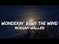 Morgan Wallen Wonderin Bout The Wind Lyrics mp3