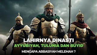 Perpecahan Abbasiyah: Lahirnya Dinasti Ayyubiyah, Tuluniyah \u0026 Buyid