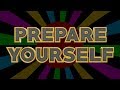 PREPARE YOURSELF