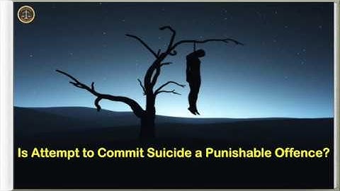 Is Attempt to Commit Suicide a Punishable Offence?