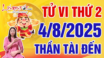 Tử Vi Hàng Ngày 4/8/2025 Thứ 2 Hé Lộ Con Giáp Thần Tài Gõ Cửa Trao Lộc Tận Tay