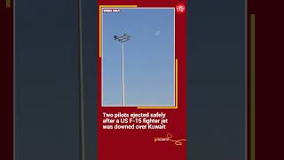 Iran downs US F-15 fighter jet over Kuwait, two pilots eject mid-air