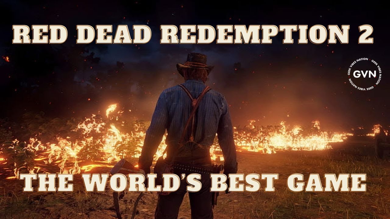 Red Dead Redemption 2 - The Best Game of All Time 